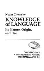 Knowledge of Language: Its Nature, Origin, and Use