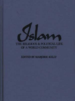 Islam: The Religious and Political Life of a World Community - M. V. Kelly - cover