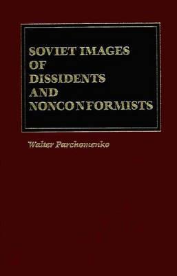 Soviet Images of Dissidents and Nonconformists - Walter Parchomenko - cover