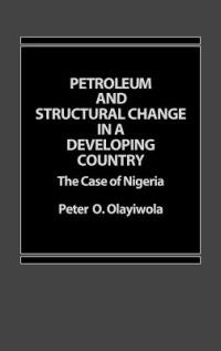 Petroleum and Structural Change in a Developing Country: The Case of Nigeria - P Olayiwola - cover