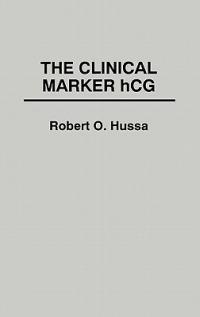 The Clinical Marker hCG. - Robert Hussa - cover