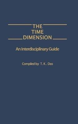 The Time Dimension: An Interdisciplinary Guide - T K. Das - cover
