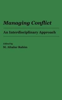Managing Conflict: An Interdisciplinary Approach - M. Afzalur Rahim - cover