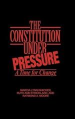 The Constitution Under Pressure: A Time for Change