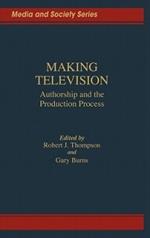 Making Television: Authorship and the Production Process
