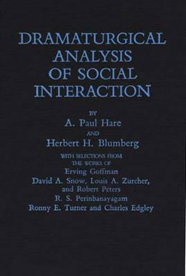 Dramaturgical Analysis of Social Interaction. - Herbert H. Blumberg,A. Paul Hare - cover