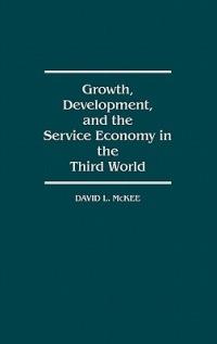 Growth, Development, and the Service Economy in the Third World - David L. McKee - cover