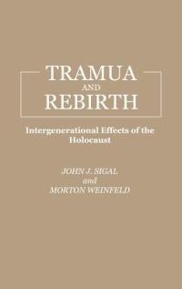 Trauma and Rebirth: Intergenerational Effects of the Holocaust - John J. Sigal,Morton Weinfeld - cover