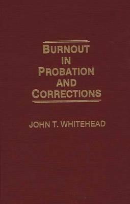 Burnout in Probation and Corrections - John T. Whitehead - cover