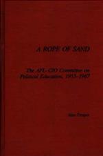 A Rope of Sand: The AFL-CIO Committee on Political Education, 1955-1967