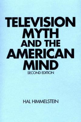 Television Myth and the American Mind, 2nd Edition - Hal Himmelstein - cover