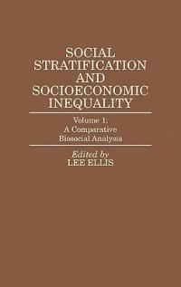 Social Stratification and Socioeconomic Inequality: Volume 1: A Comparative Biosocial Analysis - Lee Ellis - cover