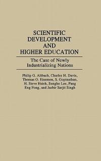 Scientific Development and Higher Education: The Case of Newly Industrializing Nations - Philip G. Altbach,Charles H. Davis,Thomas O. Eisemon - cover