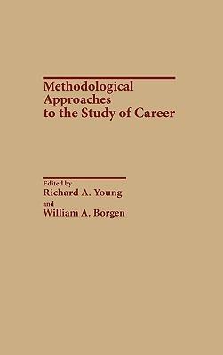 Methodological Approaches to the Study of Career - William A. Borgen,Richard A. Young - cover