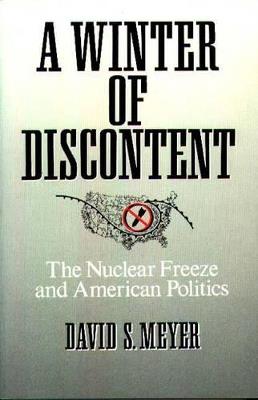 A Winter of Discontent: The Nuclear Freeze and American Politics - David Meyer - cover