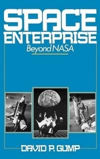 Space Enterprise: Beyond NASA - David Gump - cover
