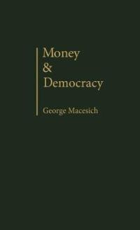 Money and Democracy - George Macesich - cover