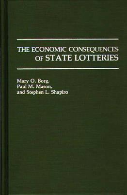 The Economic Consequences of State Lotteries - Mary Borg,Paul Mason,Stephen L. Shapiro - cover