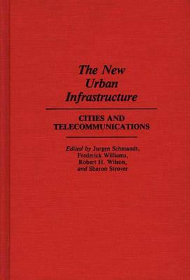 The New Urban Infrastructure: Cities and Telecommunications - cover
