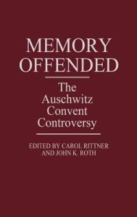 Memory Offended: The Auschwitz Convent Controversy - cover