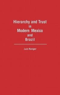 Hierarchy and Trust in Modern Mexico and Brazil - Luis Roniger - cover