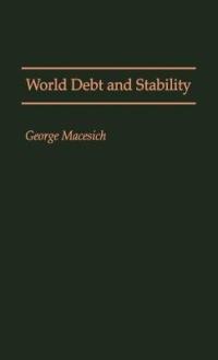 World Debt and Stability - George Macesich - cover