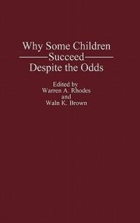 Why Some Children Succeed Despite the Odds - Waln K. Brown,Warren Rhodes - cover