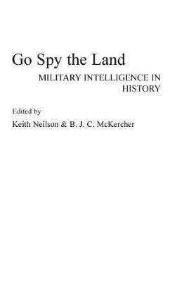 Go Spy the Land: Military Intelligence in History - cover