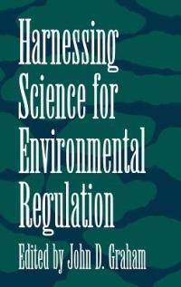 Harnessing Science for Environmental Regulation - John D. Graham - cover