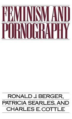 Feminism and Pornography - Ronald J. Berger,Charles E. Cottle,Patricia Searles - cover