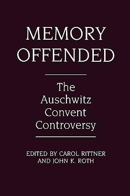 Memory Offended: The Auschwitz Convent Controversy - cover