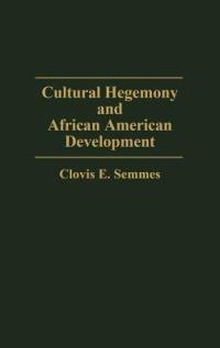 Cultural Hegemony and African American Development - Clovis E. Semmes - cover