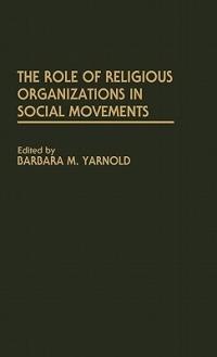 The Role of Religious Organizations in Social Movements - Barbara M. Yarnold - cover