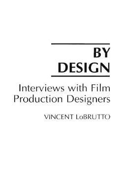 By Design: Interviews with Film Production Designers - Vincent LoBrutto - cover