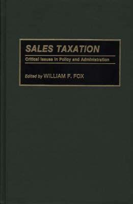 Sales Taxation: Critical Issues in Policy and Administration - cover