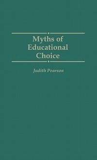 Myths of Educational Choice - Judith Pearson - cover