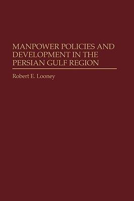 Manpower Policies and Development in the Persian Gulf Region - Robert Looney - cover
