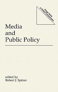 Media and Public Policy - Robert J. Spitzer - cover
