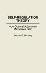Self-Regulation Theory: How Optimal Adjustment Maximizes Gain