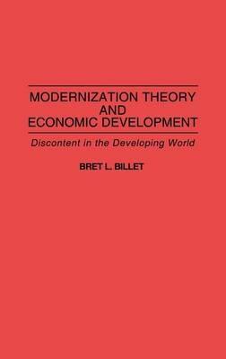 Modernization Theory and Economic Development: Discontent in the Developing World - Bret L. Billet - cover