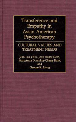 Transference and Empathy in Asian American Psychotherapy: Cultural Values and Treatment Needs - Jean Lau Chin,Joan Huser Liem,MaryAnna Domokos-Cheng Ham - cover