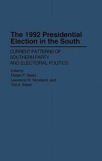 The 1992 Presidential Election in the South - Tod A. Baker,Laurence W. Moreland,Robert P. Steed - cover