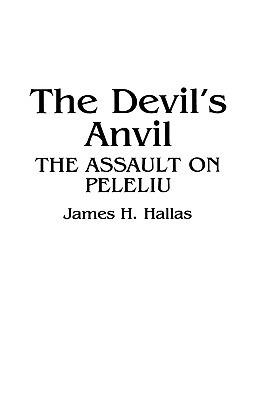 The Devil's Anvil: The Assault on Peleliu - James H. Hallas - cover
