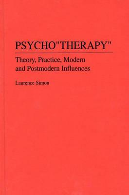 Psychotherapy: Theory, Practice, Modern and Postmodern Influences - Laurence Simon - cover