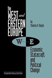 The West and Eastern Europe: Economic Statecraft and Political Change - Thomas A. Baylis - cover