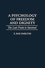 A Psychology of Freedom and Dignity: The Last Train to Survival