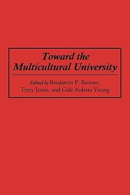 Toward the Multicultural University - Gale Auletta,Benjamin P. Bowser,Terry Jones - cover