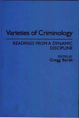 Varieties of Criminology: Readings from a Dynamic Discipline - Gregg Barak - cover