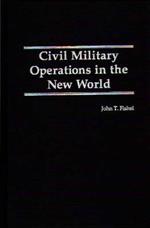 Civil Military Operations in the New World