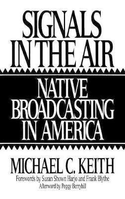 Signals in the Air: Native Broadcasting in America - Michael Keith - cover